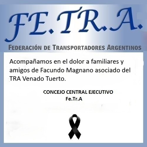 La Federación de Transportadores Argentinos (Fe.Tr.A) y el TRA Venado Tuerto acompañan en dolor ante irreparable perdida a Familiares de Facundo Magnano